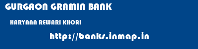GURGAON GRAMIN BANK  HARYANA REWARI KHORI   banks information 